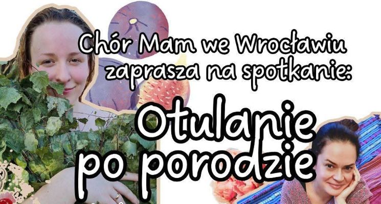 Plakat Otulanie po porodzie. Rytuały regeneracji i powrotu do siebie z doulami M. Tutko i B. Bieniek [warsztaty]