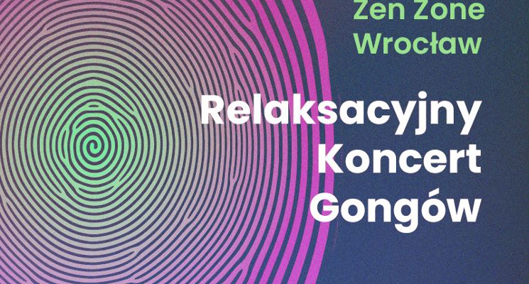 Plakat Relaksacyjny Koncert Gongów | Zen Zone w CK Agora