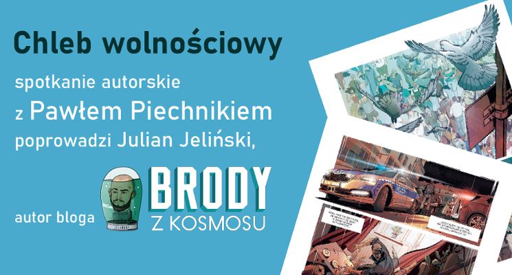 Plakat „Chleb wolnościowy”. Spotkanie Pawłem Piechnikiem