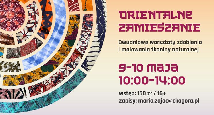 Plakat Orientalne Zamieszanie / dwudniowe warsztaty zdobienia i malowania naturalnej tkaniny