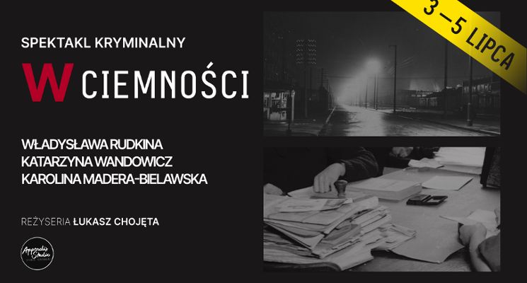 Plakat W ciemności - spektakl kryminalny | PREMIERA