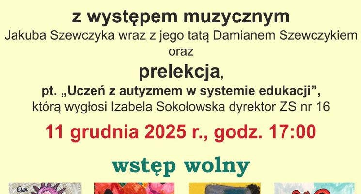 Plakat Wernisaż prelekcja i minikoncert - Uczeń z Autyzmem w systemie edukacji