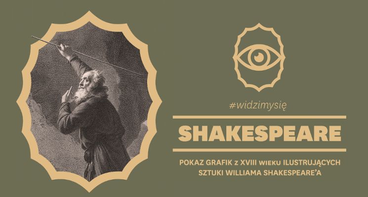 Plakat #widzimysię z WILLIAMEM SHAKESPEARE’EM. Pokaz XVIII-wiecznych grafik w Ossolineum