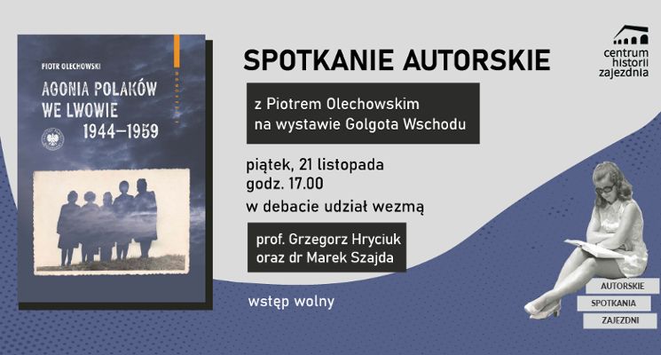 Plakat „Agonia Polaków we Lwowie 1944–1959”. Spotkanie autorskie z Piotrem Olechowskim