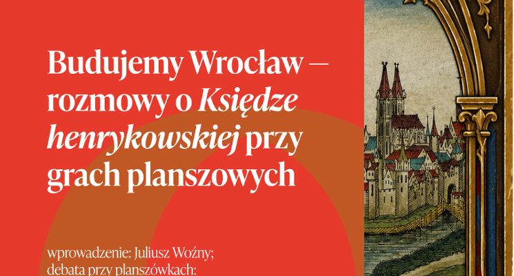 Plakat Budujemy Wrocław - rozmowy o Księdze henrykowskiej przy grach planszowych