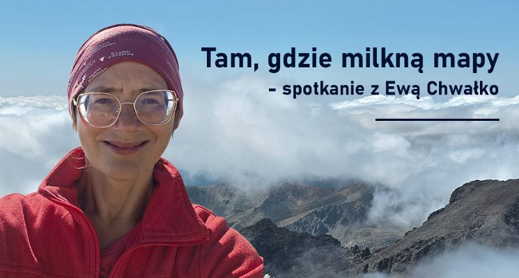 Plakat „Tam, gdzie milkną mapy” – spotkanie z Ewą Chwałko