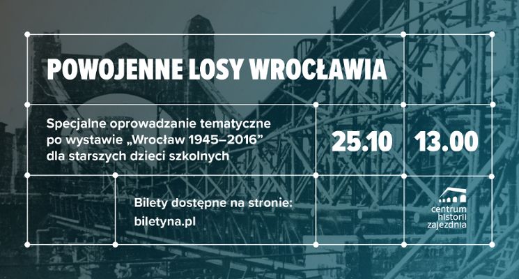 Plakat Specjalne oprowadzanie tematyczne po wystawie "Wrocław 1945-2016"