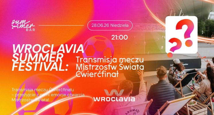Plakat Wroclavia Summer Festival: Transmisja meczu mistrzostw świata Ćwierćfinał