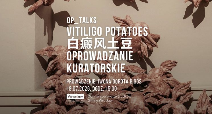 Plakat Oprowadzanie kuratorskie po wystawie Yang Yifana i Andrzeja Wasilewskiego pt. „Vitiligo potatoes”