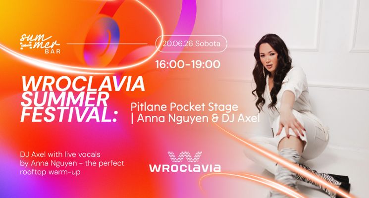 Plakat Wroclavia Summer Festival: Pitlane Pocket Stage | Anna Nguyen & DJ Axel