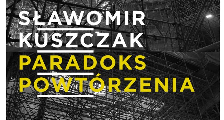 Plakat Noc Muzeów 2026: Sławomir Kuszczak || Paradoks powtórzenia