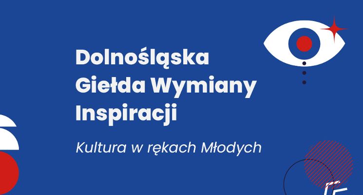 Plakat Dolnośląska Giełda Wymiany Inspiracji | Kultura w rękach Młodych! 2024