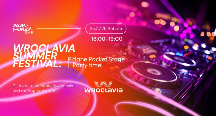 Plakat Wroclavia Summer Festival: Pitlane Pocket Stage | Party time!