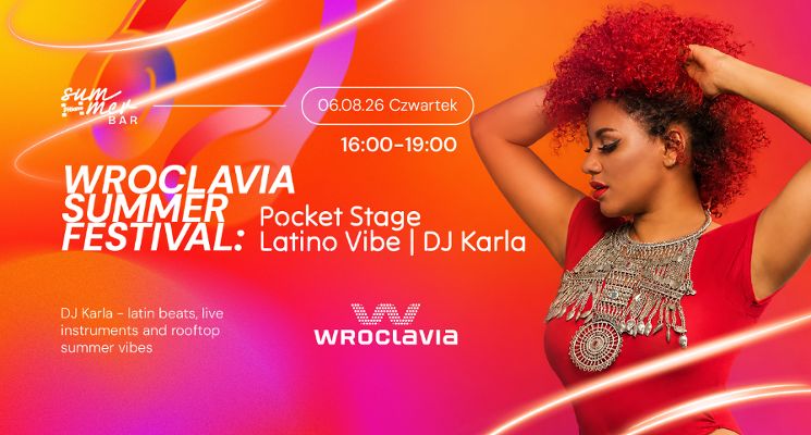 Plakat Wroclavia Summer Festival: Pocket Stage Latino Vibe | DJ Karla
