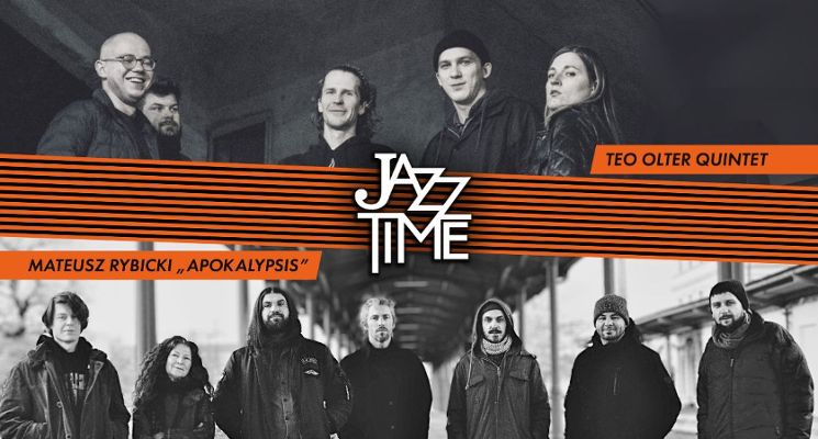 Plakat JAZZ TIME | Mateusz Rybicki Apocalypsis / Teo Olter Quintet