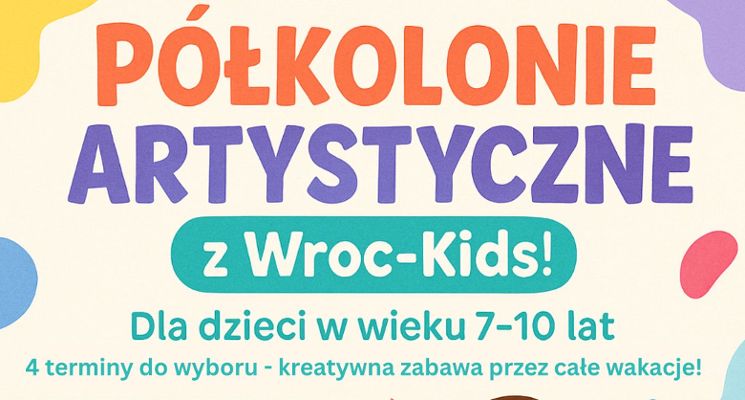 Plakat Półkolonia artystyczna Wroc-kids dla dzieci 7-10 lat
