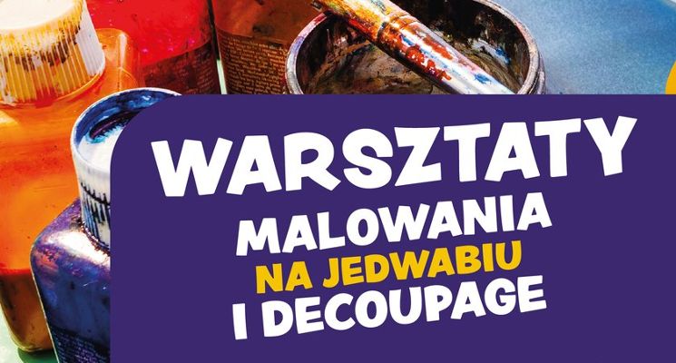 Plakat Warsztaty malowania na jedwabiu i decoupage