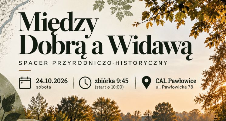 Plakat Między Dobrą a Widawą – przyrodniczo-historyczna wyprawa po Pawłowicach i okolicach