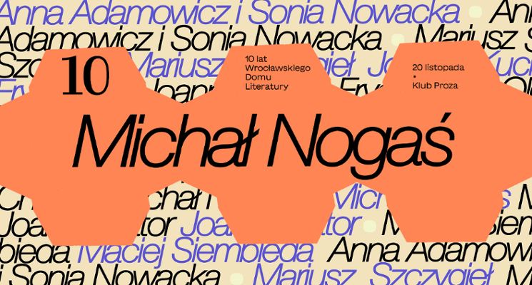 Plakat Michał Nogaś | 10 lat Wrocławskiego Domu Literatury