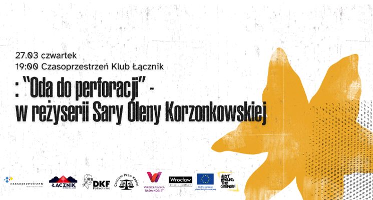 Plakat Spektakl “Oda do perforacji” w reżyserii Sary Oleny Korzonkowskiej