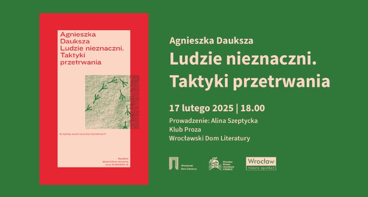 Plakat „Ludzie nieznaczni. Taktyki przetrwania” - spotkanie z Agnieszką Daukszą