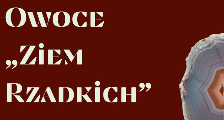 Plakat Owoce „Ziem Rzadkich” - wystawa rzeźb i makrofotografii w Muzeum Mineralogicznym UWr.