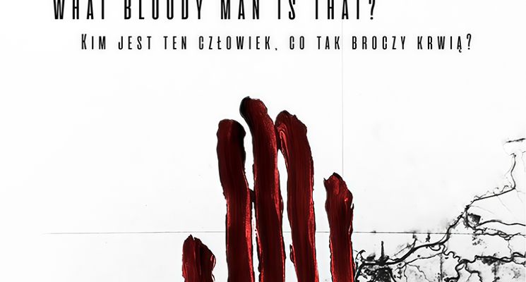 Plakat Kim jest ten człowiek, co tak broczy krwią? / What bloody man is that?