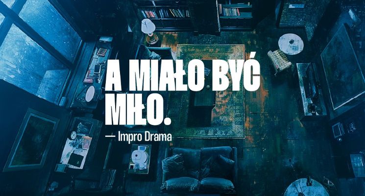 Plakat A miało być miło - impro drama (18+)