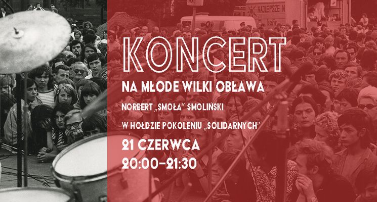 Plakat Koncert „Na młode wilki obława” – Norbert „Smoła” Smoliński w hołdzie Pokoleniu „Solidarnych”
