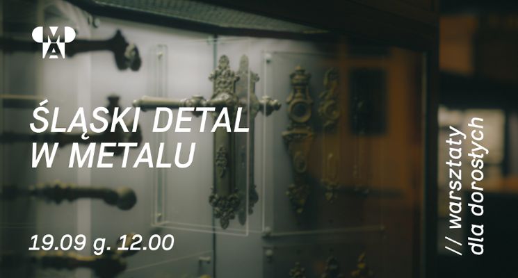 Plakat Śląski detal w metalu – warsztaty dla dorosłych