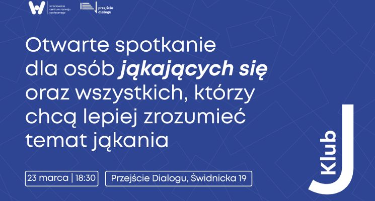 Plakat Otwarte spotkanie KLUBU J – wsparcie dla osób jąkających się