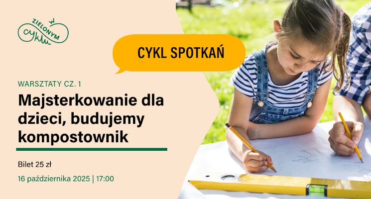Plakat Majsterkowanie dla dzieci, budujemy kompostownik cz. 1 – W zielonym cyklu
