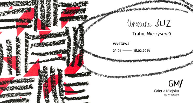 Plakat Wystawa "Urszula Śliz/ Traho. Nie-rysunki" w Galerii Miejskiej we Wrocławiu