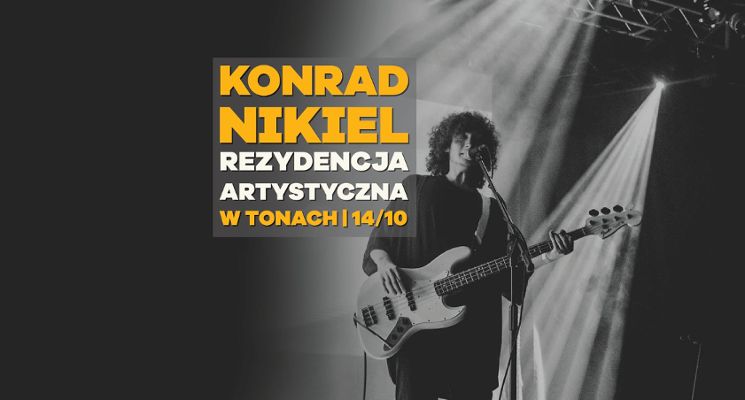 Plakat KONRAD NIKIEL | REZYDENCJA ARTYSTYCZNA | TONY | WROCŁAW