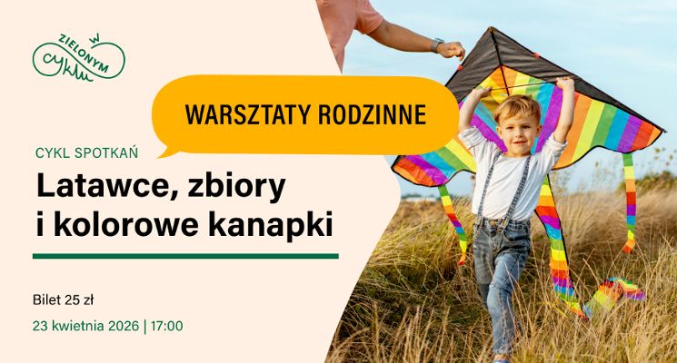 Plakat Dzień Ziemi - Latawce, zbiory i kolorowe kanapki - Warsztaty w Zielonym Cyklu