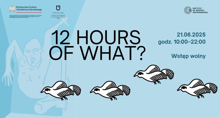 Plakat „12 hours of what?” Dwunastogodzinna otwarta prezentacja performansów