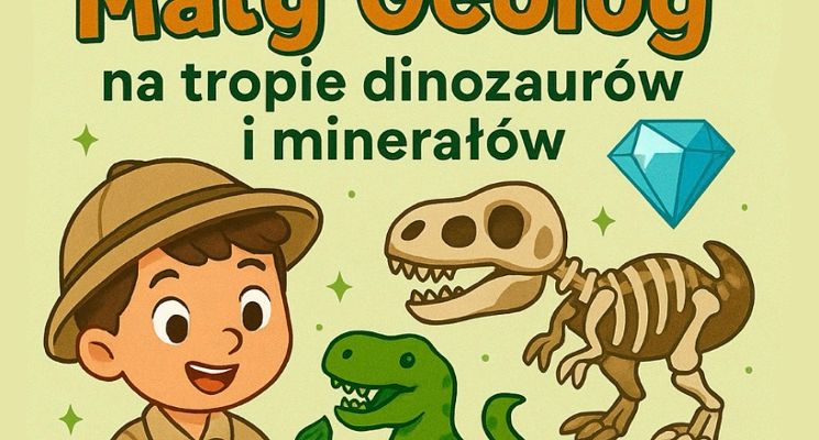 Plakat Warsztaty dla dzieci: Mały geolog. Na tropie dinozaurów i minerałów.