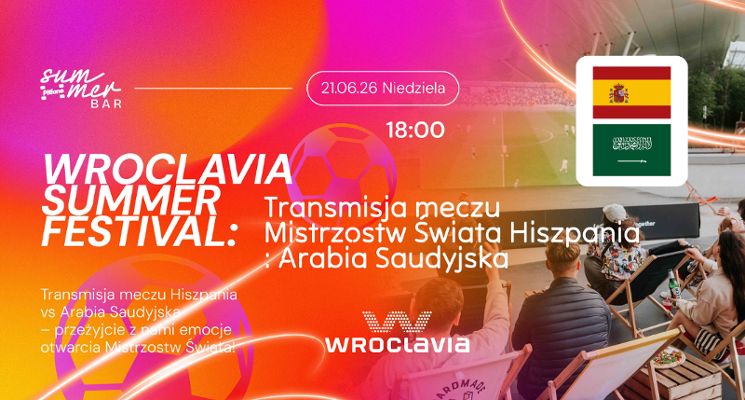 Plakat Wroclavia Summer Festival: Transmisja meczu mistrzostw świata Hiszpania - Arabia Saudyjska