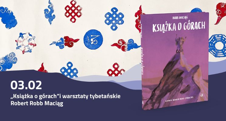 Plakat „Książka o górach” i warsztaty tybetańskie dla dzieci z Robertem Maciągiem