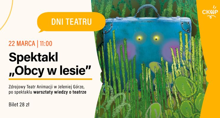 Plakat Dni Teatru - spektakl "Obcy w lesie" + warsztaty wiedzy o teatrze