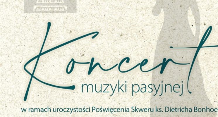 Plakat Koncert muzyki pasyjnej w ramach poświęcenia skweru ks. Dietricha Bonhoeffera
