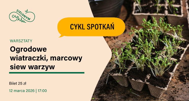 Plakat Marcowy siew warzyw i ogrodowe wiatraczki - warsztaty W zielonym cyklu