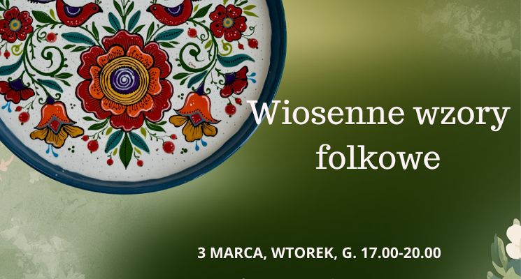Plakat WIOSENNE WZORY FOLKOWE - WARSZTATY KROK PO KROKU