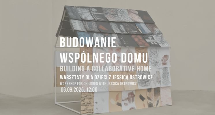 Plakat Budowanie wspólnego domu: warsztaty dla dzieci z Jessicą Ostrowicz
