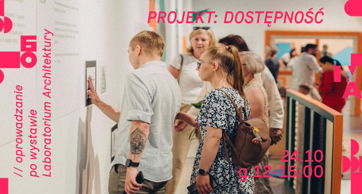 Plakat PROJEKT: DOSTĘPNOŚĆ – oprowadzanie po wystawie Laboratorium Architektury