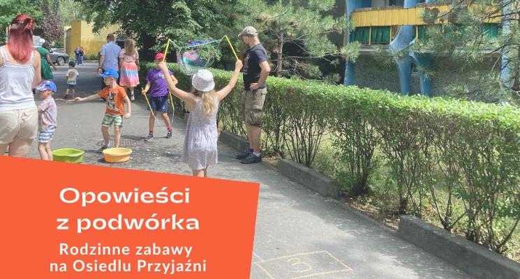 Plakat Opowieści z podwórka. Rodzinne zabawy na Osiedlu Przyjaźni