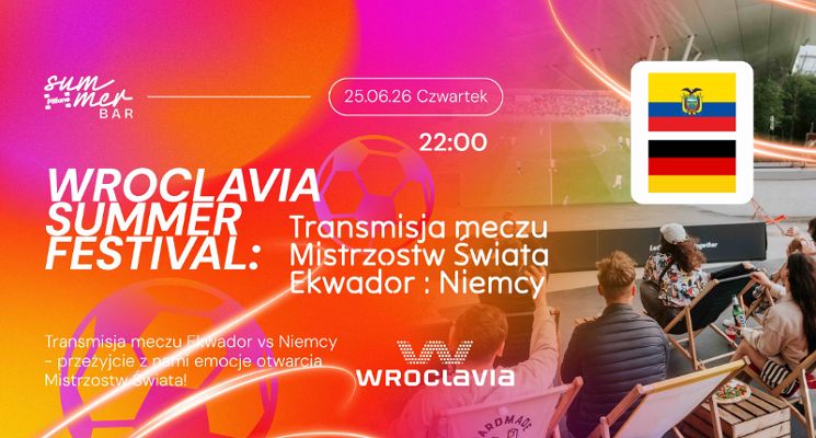 Plakat Wroclavia Summer Festival: Transmisja meczu mistrzostw świata Ekwador - Niemcy
