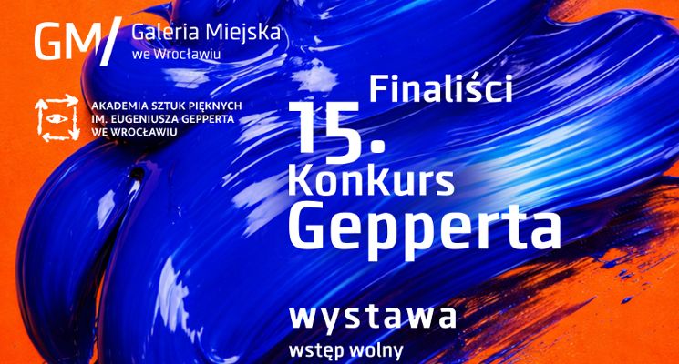 Plakat Zapraszamy do Galerii Miejskiej we Wrocławiu na wystawę finalistów 15. Konkursu Gepperta!