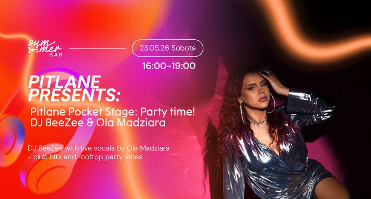 Plakat Pitlane Pocket Stage: Party time! DJ BeeZee & Ola Madziara