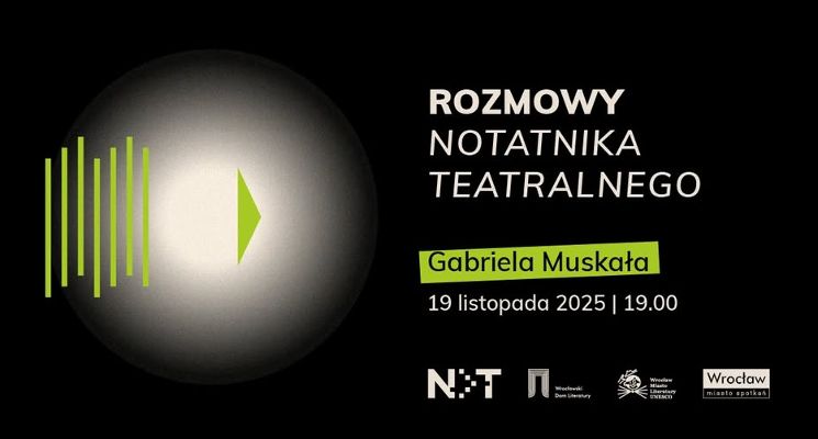 Plakat Rozmowy „Notatnika Teatralnego” – Gabriela Muskała